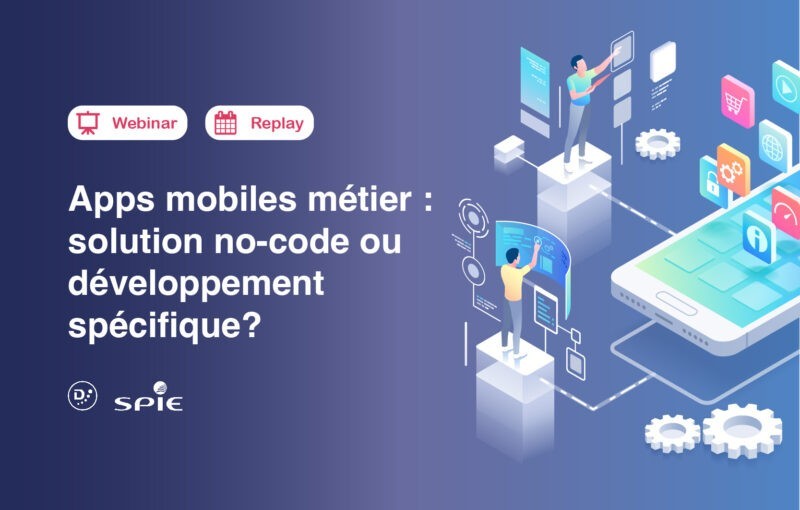 Webinar applications mobiles métier : solution no-code ou développement spécifique ?