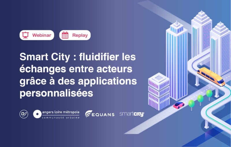 Webinar smart city : fluidifier les échanges entre acteurs grâce à des applications personnalisées