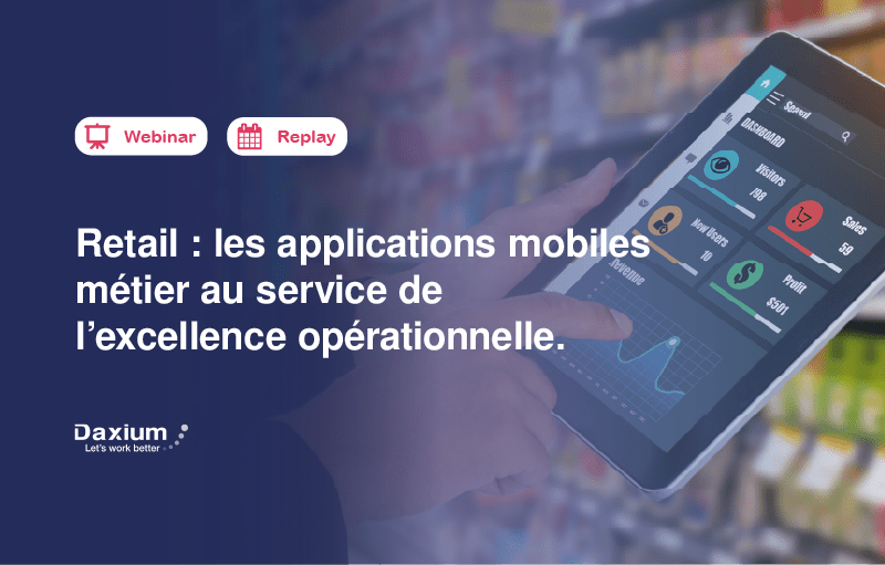 Webinar - Retail : business mobile applications for operational excellence.