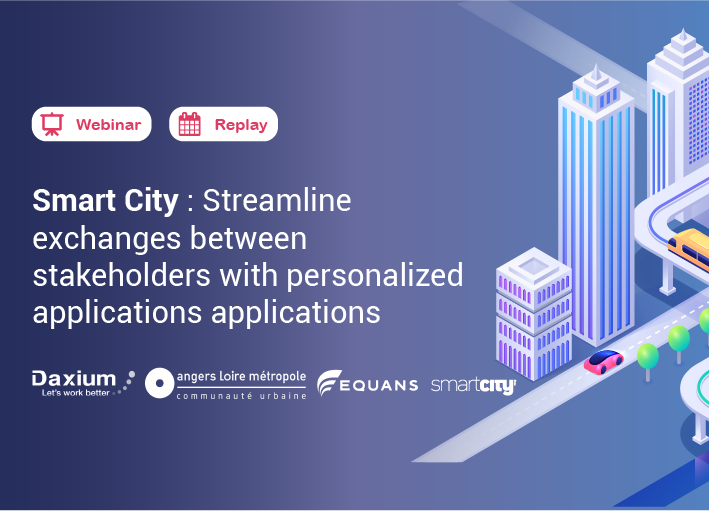 Webinar | Smart City : Streamline exchanges between stakeholders with personalized applications applications | Replay