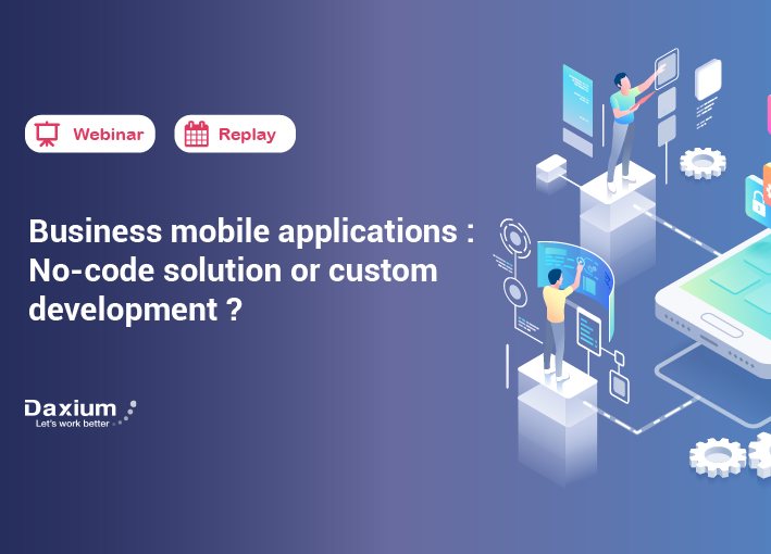 Webinar | Business mobile applications : No-code solution or custom development ? | Replay