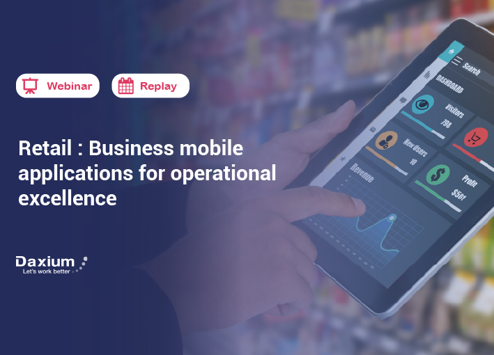 Webinar | Retail : Business mobile applications for operational excellence | Replay