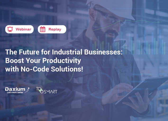 Webinar | Replay | The Future for Industrial Businesses: Boost Your Productivity with No-Code Solutions!