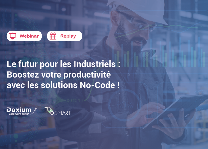 Webinar | Replay | Le futur pour les Industriels : Boostez votre productivité avec les solutions No-Code !