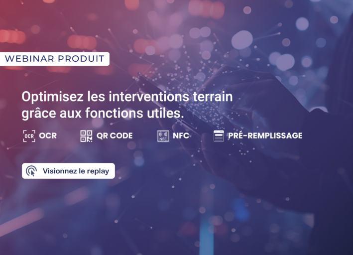 Optimisez les interventions terrain grâce aux fonctions utiles